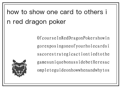 how to show one card to others in red dragon poker